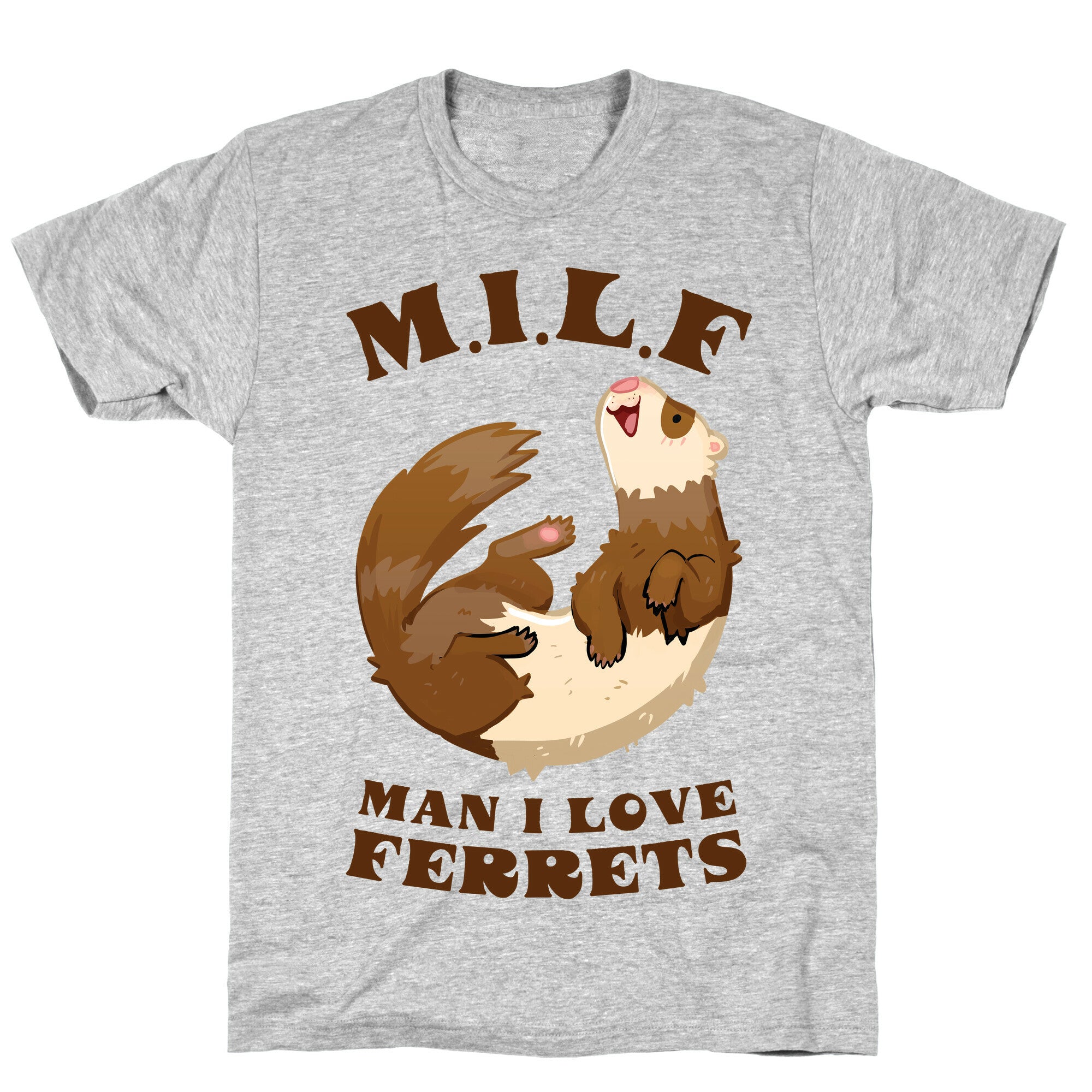 MILF  Man I Love Ferrets T-Shirt